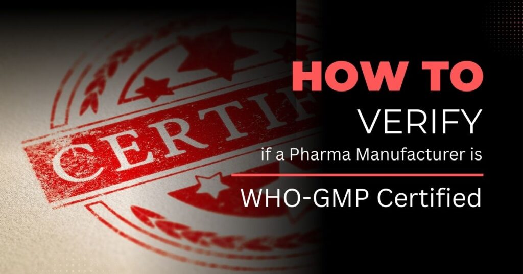 How to verify if a Pharma Manufacturer is WHO-GMP Certified
